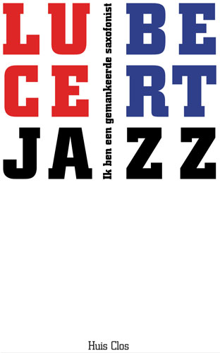 ik ben een gemankeerde saxofonist. lucebert & jazz-1